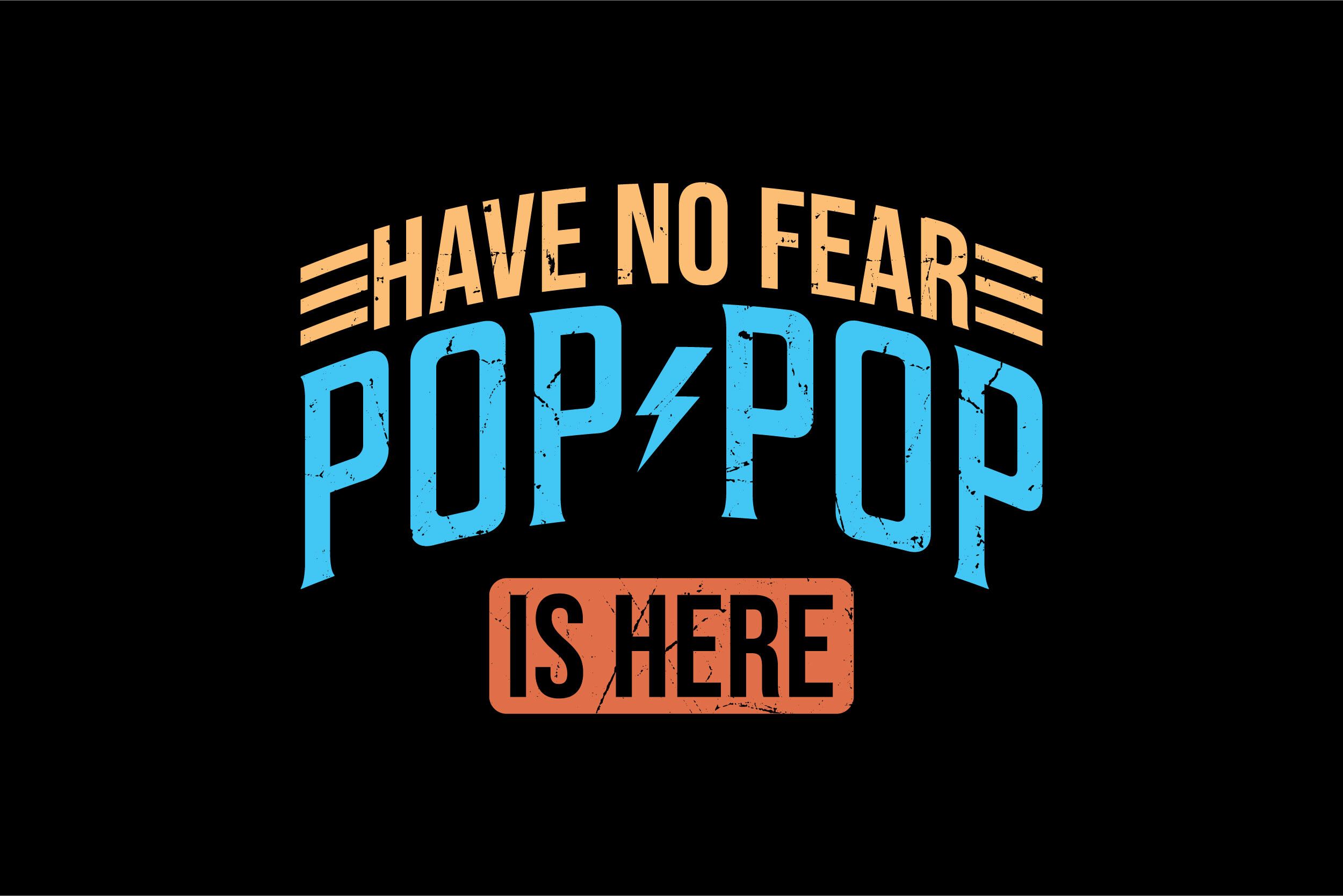 Have No Fear Pop Pop is Here SVG